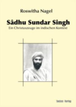Sâdhu Sundar Singh: Ein Christuszeuge im indischen Kontext