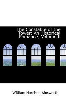 Hardcover The Constable of the Tower: An Historical Romance, Volume II Book