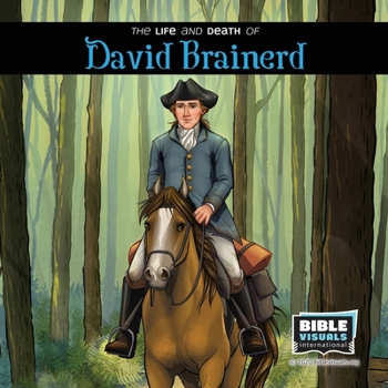 The Life and Death of DAVID BRAINERD (Visualized Story Family Format)