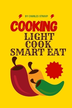 Paperback cooking light cook smart eat: Choose lean protein sources Book