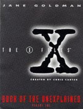 The X-Files Book of the Unexplained: Volume 1 - Book #1 of the X-Files Book of the Unexplained