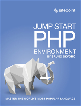 Paperback Jump Start PHP Environment: Master the World's Most Popular Language Book