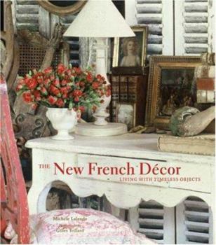 Hardcover The New French Décor: Living with Timeless Objects Book