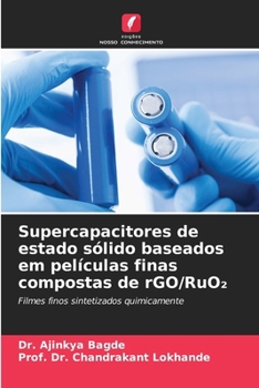 Supercapacitores de estado sólido baseados em películas finas compostas de rGO/RuO2 (Portuguese Edition)