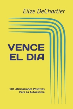 Paperback Vence El Dia: 101 Afirmaciones Para La Autoestima [Spanish] Book