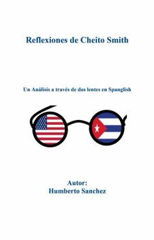Paperback Reflexiones de Cheito Smith: Un Análisis a través de dos lentes en spanglish (Spanish Edition) [Spanish] Book
