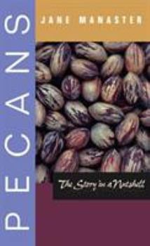 Pecans: The Story in a Nutshell (Grover E. Murray Studies in the American Southwest) - Book  of the Grover E. Murray Studies in the American Southwest