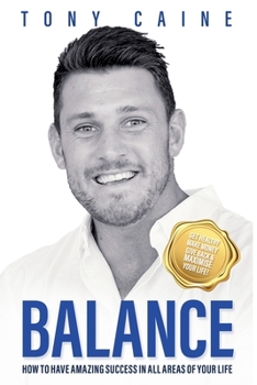 Balance: How to have amazing success in all areas of your life