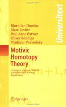 Paperback Motivic Homotopy Theory: Lectures at a Summer School in Nordfjordeid, Norway, August 2002 Book