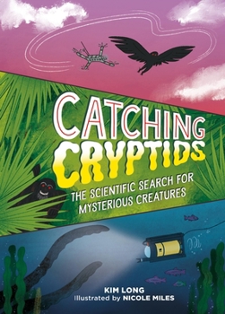 Hardcover Catching Cryptids: The Scientific Search for Mysterious Creatures Book