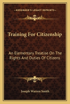 Paperback Training For Citizenship: An Elementary Treatise On The Rights And Duties Of Citizens Book