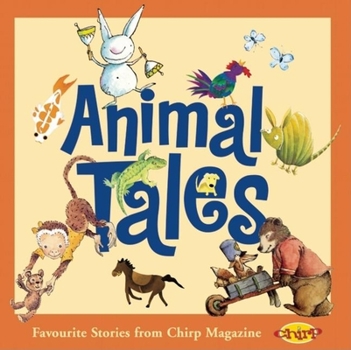 Hardcover Animal Tales: Favourite Stories from Chirp Magazine Book