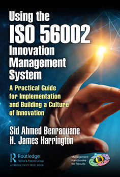 Hardcover Using the ISO 56002 Innovation Management System: A Practical Guide for Implementation and Building a Culture of Innovation Book