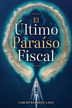 El Último Paraíso Fiscal: Una vida internacional coherente en la era de la IA (Spanish Edition)
