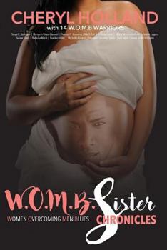 Paperback W.O.M.B. Sister Chronicles: Women Overcoming Men Blues Book