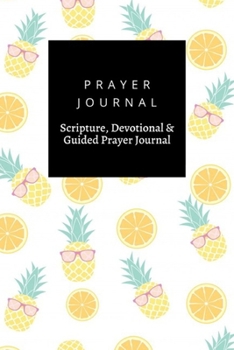 Paperback Prayer Journal, Scripture, Devotional & Guided Prayer Journal: Tropic Fruit Pineapple Orange design, Prayer Journal Gift, 6x9, Soft Cover, Matte Finis Book