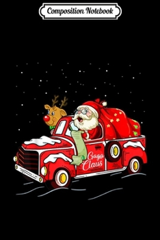 Composition Notebook: Gaga Claus Truck Grandma Christmas Gift Idea  Journal/Notebook Blank Lined Ruled 6x9 100 Pages