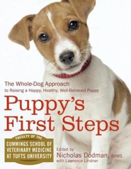 Hardcover Puppy's First Steps: The Whole-Dog Approach to Raising a Happy, Healthy, Well-Behaved Puppy Book