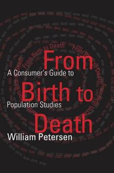 Hardcover From Birth to Death: A Consumer's Guide to Population Studies Book