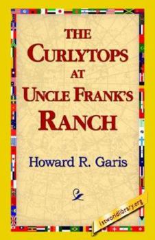 The Curlytops at Uncle Frank's Ranch; or, Little Folks on Ponyback - Book #4 of the Curlytops