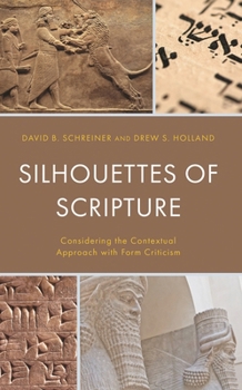 Hardcover Silhouettes of Scripture: Considering the Contextual Approach with Form Criticism Book