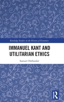 Hardcover Immanuel Kant and Utilitarian Ethics Book