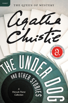 The Under Dog and Other Stories - Book #31 of the Hercule Poirot