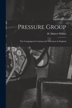 Paperback Pressure Group; the Campaign for Commercial Television in England Book