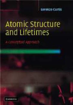 Electronics Atomic Structure and Lifetimes: A Conceptual Approach Book