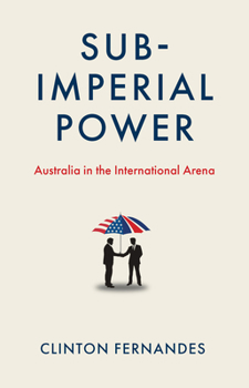 Paperback Subimperial Power: Australia in the International Arena Book