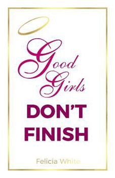 Paperback Good Girls Don't Finish Book