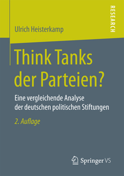 Paperback Think Tanks Der Parteien?: Eine Vergleichende Analyse Der Deutschen Politischen Stiftungen [German] Book