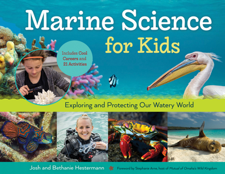 Paperback Marine Science for Kids: Exploring and Protecting Our Watery World, Includes Cool Careers and 21 Activities Volume 66 Book