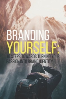 Paperback Branding Yourself: 10 Steps Towards Turning Your Passion Into Brand Identity Book