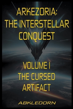 Paperback Arkezoria: The Interstellar Conquest - Volume I - The Cursed Artifact Book