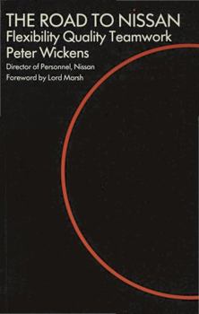 Hardcover The Road to Nissan: Flexibility, Quality, Teamwork (Industrial Relations in Practice) Book