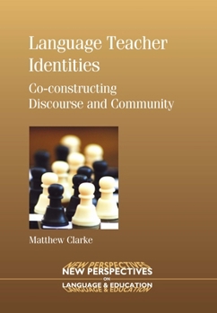 Paperback Language Teacher Identities: Co-Constructing Discourse and Community Book