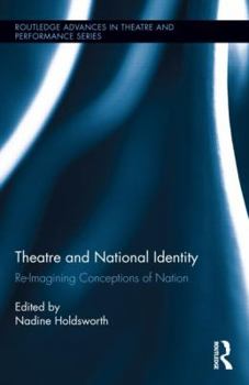 Hardcover Theatre and National Identity: Re-Imagining Conceptions of Nation Book