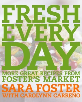 Hardcover Fresh Every Day: More Great Recipes from Foster's Market: A Cookbook Book