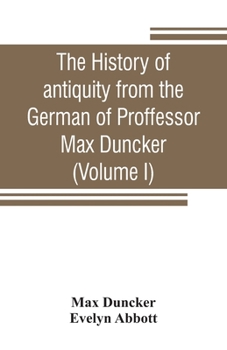 Paperback The history of antiquity from the German of Proffessor Max Duncker (Volume I) Book