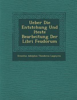 Paperback Ueber Die Entstchung Und Lteste Bearbeitung Der Libri Feudorum [German] Book