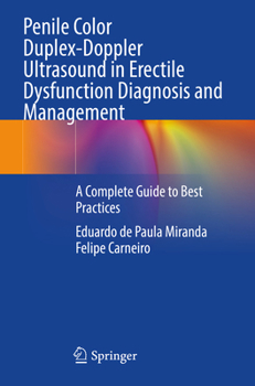 Penile Color Duplex-Doppler Ultrasound in Erectile Dysfunction Diagnosis and Management : A Complete Guide to Best Practices