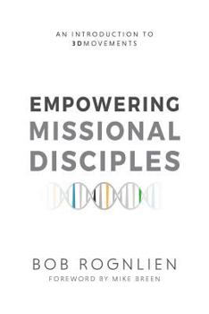 Paperback Empowering Missional Disciples: An Introduction to 3DMovements Book