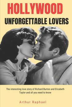 Hollywood Unforgettable Lovers: The interesting love story of Richard Burton and Elizabeth Taylor and all you need to know