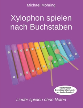 Paperback Xylophon spielen nach Buchstaben: Lieder spielen ohne Noten [German] Book