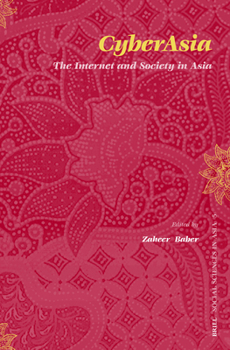 CyberAsia: The Internet and Society in Asia - Book #5 of the Social Sciences in Asia