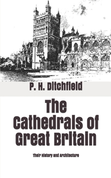 The Cathedrals of Great Britain: Their History and Architecture