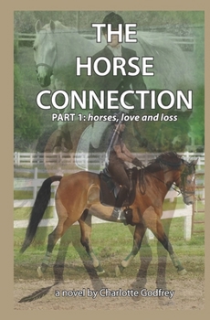 Paperback The Horse Connection part 1: horses, love and loss Book