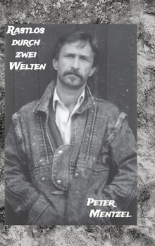 Rastlos durch zwei Welten: Eine episodische Zeitreise durch zweimal 35 Jahre gelebtes Deutschland (German Edition)