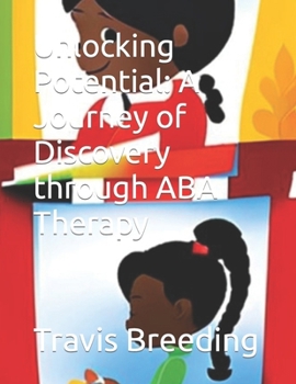 Paperback Unlocking Potential: A Journey of Discovery through ABA Therapy Book